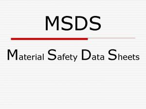 MSDS Material Safety Data Sheets PURPOSE 1 To