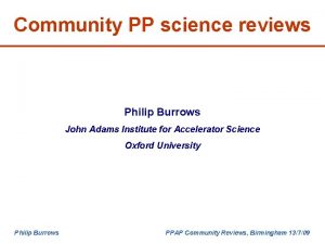 Community PP science reviews Philip Burrows John Adams