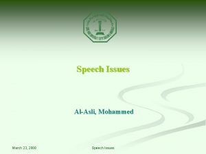 Speech Issues AlAsli Mohammed March 23 2008 Speech