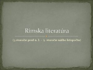 Rmska literatra 3 storoie pred n l 5