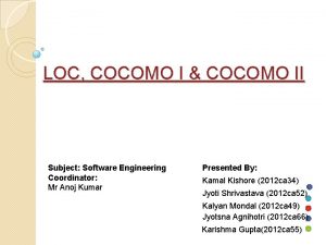 LOC COCOMO I COCOMO II Subject Software Engineering