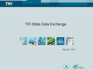TRI State Data Exchange April 25 2007 1