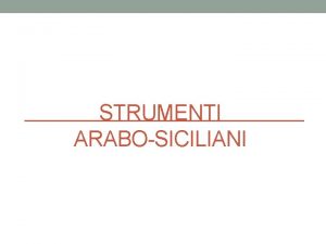 STRUMENTI ARABOSICILIANI Musica Siciliana La musica popolare siciliana