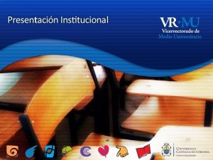 Estructura de la Universidad RECTOR Vicerrectorado Econmico Vicerrectorado