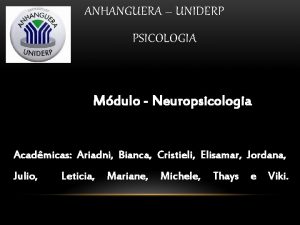 ANHANGUERA UNIDERP PSICOLOGIA Mdulo Neuropsicologia Acadmicas Ariadni Bianca