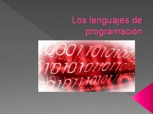 Los lenguajes de programacin Introduccin La programacin de