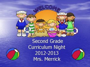 Second Grade Curriculum Night 2012 2013 Mrs Merrick