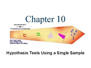 Chapter 10 Hypothesis Tests Using a Single Sample