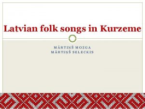 Latvian folk songs in Kurzeme MRTI MOZGA MRTI