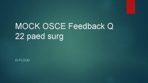 MOCK OSCE Feedback Q 22 paed surg DI