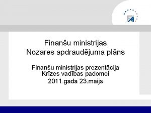 Finanu ministrijas Nozares apdraudjuma plns Finanu ministrijas prezentcija