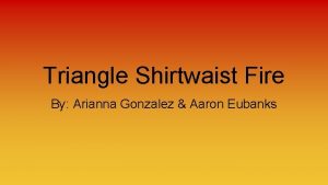 Triangle Shirtwaist Fire By Arianna Gonzalez Aaron Eubanks