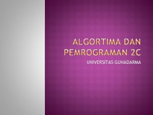 UNIVERSITAS GUNADARMA PENGENALAN TEKNIK BAHASA PEMROGRAMAN OOP Object