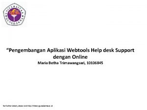 Pengembangan Aplikasi Webtools Help desk Support dengan Online