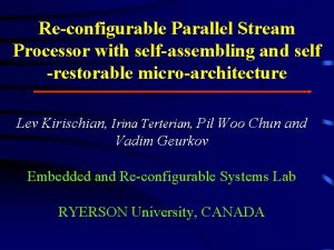 Reconfigurable Parallel Stream Processor with selfassembling and self