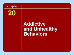 chapter 20 Addictive and Unhealthy Behaviors Session Outline