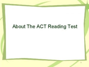 About The ACT Reading Test 1 Nuts Bolts