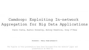 Camdoop Exploiting Innetwork Aggregation for Big Data Applications