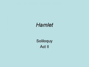 Hamlet Soliloquy Act II Soliloquy Act II O