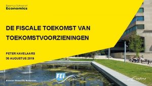 DE FISCALE TOEKOMST VAN TOEKOMSTVOORZIENINGEN PETER KAVELAARS 30