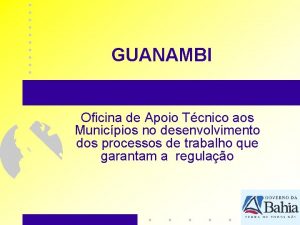 GUANAMBI Oficina de Apoio Tcnico aos Municpios no