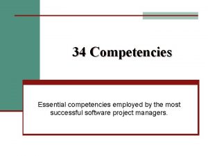 34 Competencies Essential competencies employed by the most