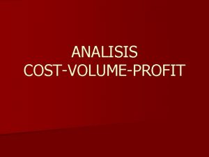 ANALISIS COSTVOLUMEPROFIT TUJUAN ANALISIS BVL Digunakan oleh para