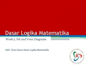 Dasar Logika Matematika Week 5 Set and Venn