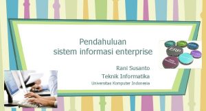 Pendahuluan sistem informasi enterprise Rani Susanto Teknik Informatika