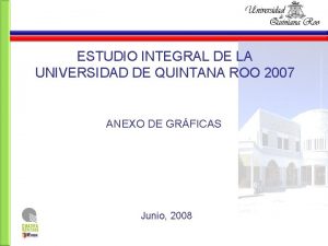 ESTUDIO INTEGRAL DE LA UNIVERSIDAD DE QUINTANA ROO