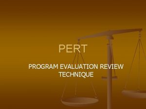 PERT PROGRAM EVALUATION REVIEW TECHNIQUE PERT NETWORK METHOD