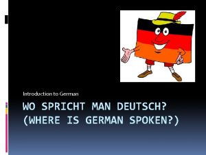 Introduction to German WO SPRICHT MAN DEUTSCH WHERE