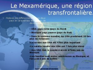 Le Mexamrique une rgion transfrontalire 1 Relevez les