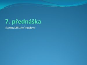 7 pednka Systm MPL for Windows Sekce modelu