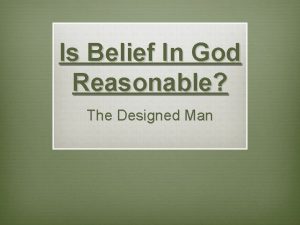 Is Belief In God Reasonable The Designed Man