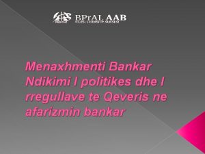 Menaxhmenti Bankar Ndikimi I politikes dhe I rregullave