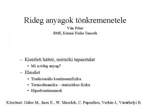 Rideg anyagok tnkremenetele Vn Pter BME Kmiai Fizika