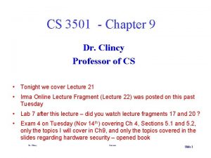 CS 3501 Chapter 9 Dr Clincy Professor of