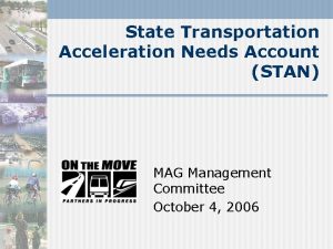 State Transportation Acceleration Needs Account STAN MAG Management