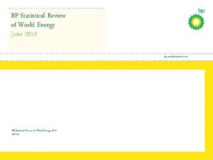 BP Statistical Review of World Energy June 2010