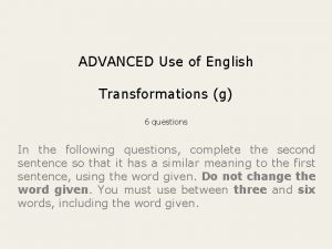 ADVANCED Use of English Transformations g 6 questions