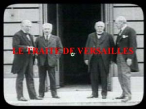 LE TRAITE DE VERSAILLES A Versailles chefs ont