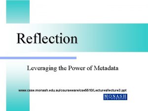 Reflection Leveraging the Power of Metadata www csse