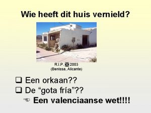 Wie heeft dit huis vernield R I P