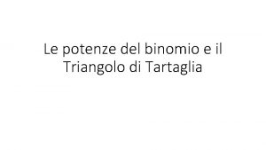 Le potenze del binomio e il Triangolo di