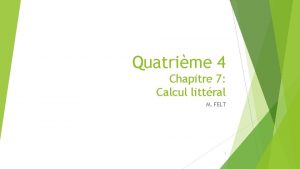 Quatrime 4 Chapitre 7 Calcul littral M FELT