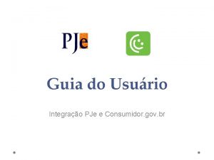 Guia do Usurio Integrao PJe e Consumidor gov
