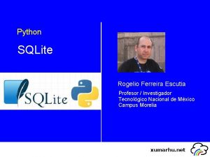 Python SQLite Rogelio Ferreira Escutia Profesor Investigador Tecnolgico