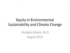 Equity in Environmental Sustainability and Climate Change Prodipto