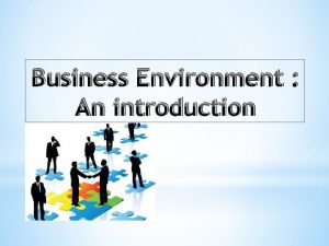 Business Environment An introduction Contents 1 Definition Business